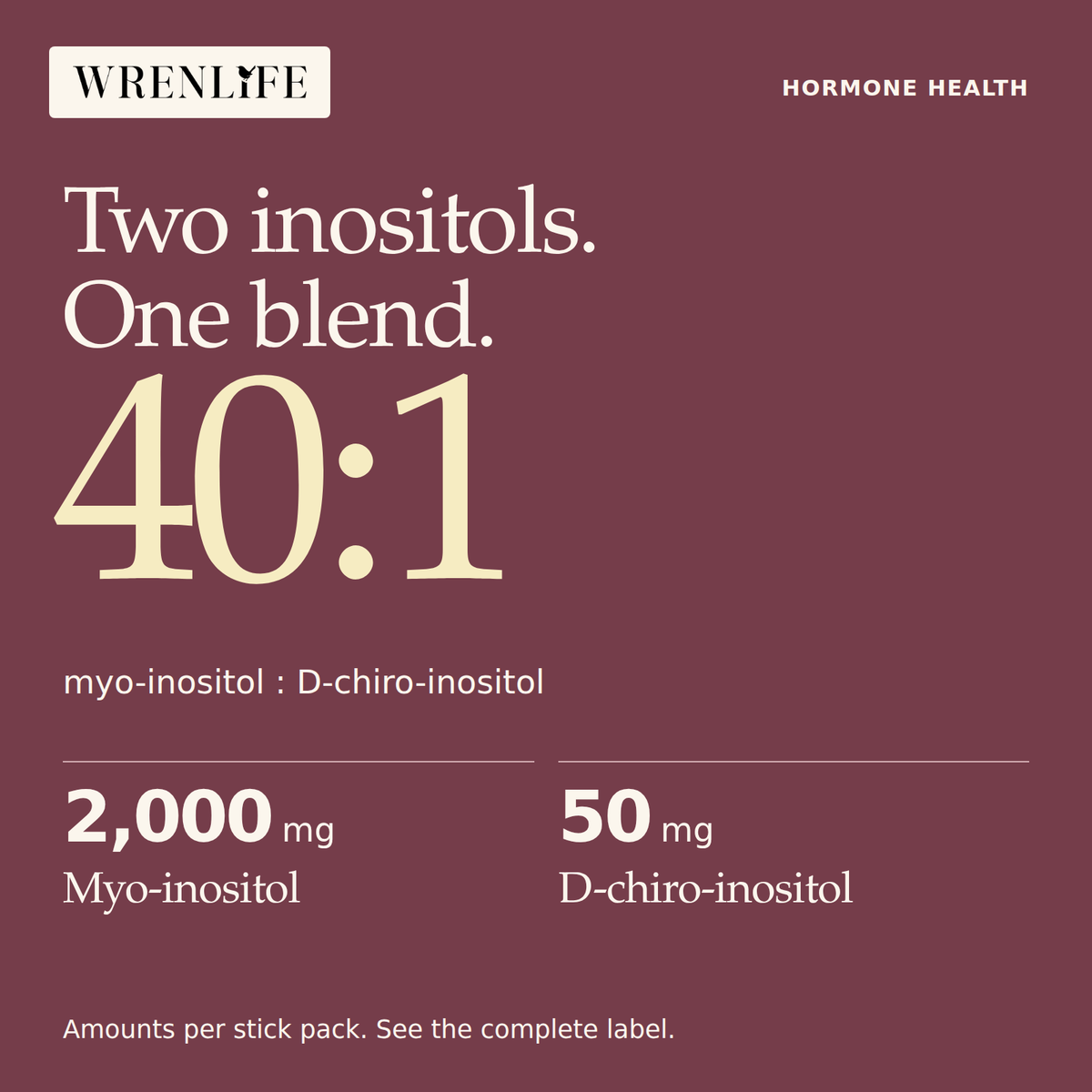 Two inositols, one blend: forty-to-one ratio of myo-inositol to D-chiro-inositol. Each Hormone Health stick pack contains two thousand milligrams of myo-inositol and fifty milligrams of D-chiro-inositol.